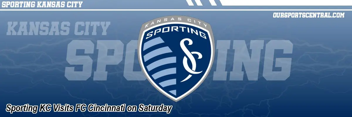 Sporting KC Visits FC Cincinnati on Saturday