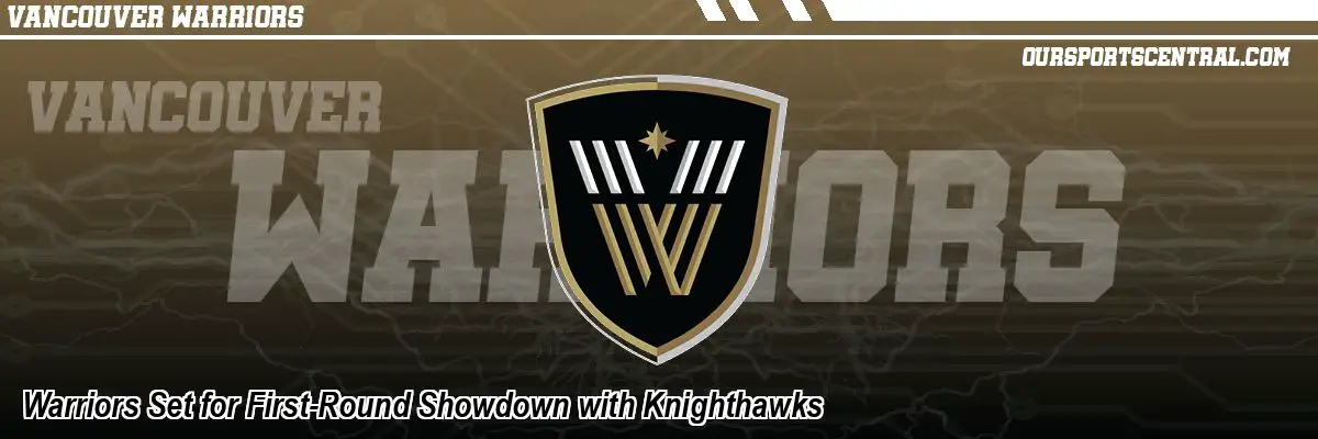 Warriors Set for First-Round Showdown with Knighthawks