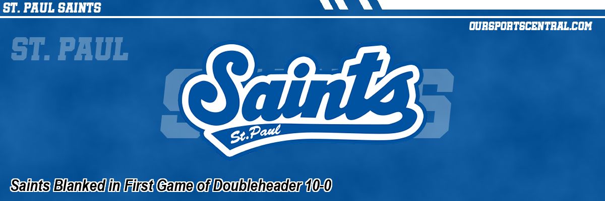 Saints Blanked in First Game of Doubleheader 10-0