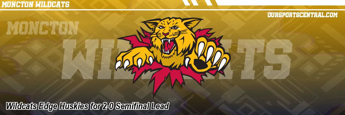 Wildcats Edge Huskies for 2-0 Semifinal Lead