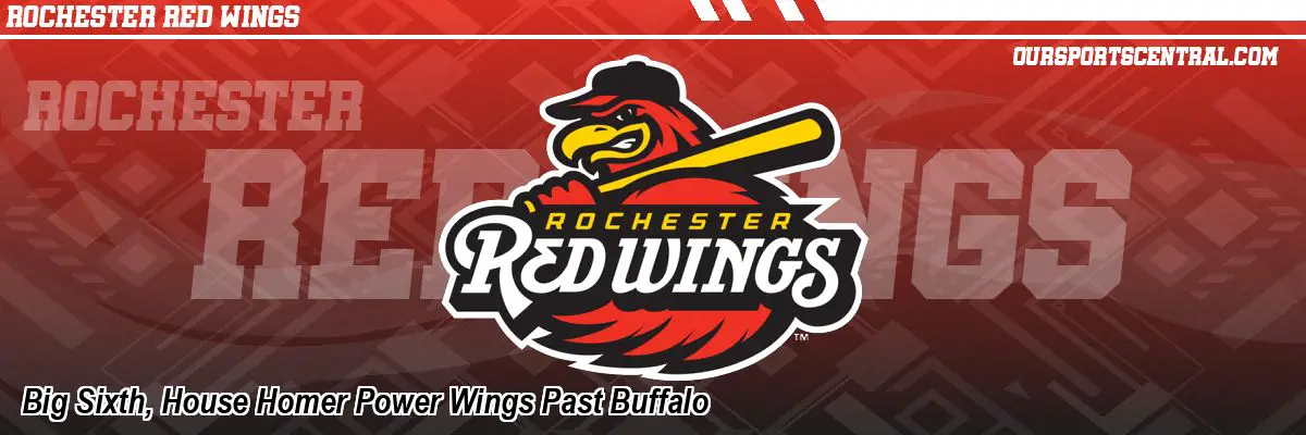Big Sixth, House Homer Power Wings Past Buffalo