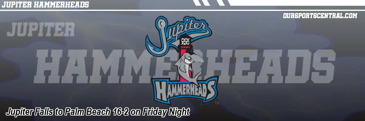 Jupiter Falls to Palm Beach 16-2 on Friday Night