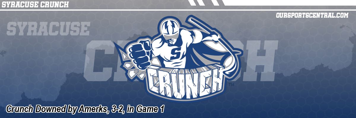 Crunch Downed by Amerks, 3-2, in Game 1