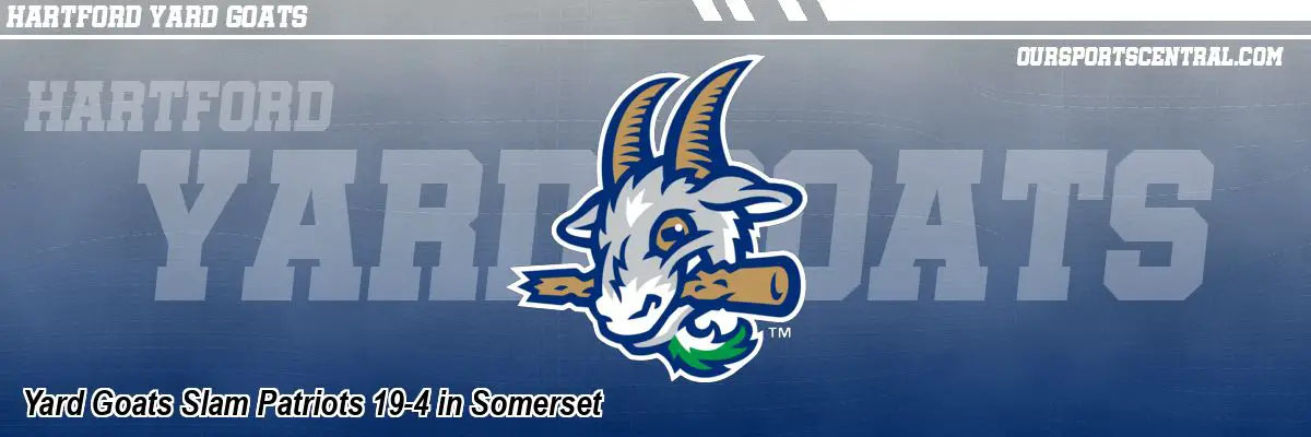 Yard Goats Slam Patriots 19-4 in Somerset