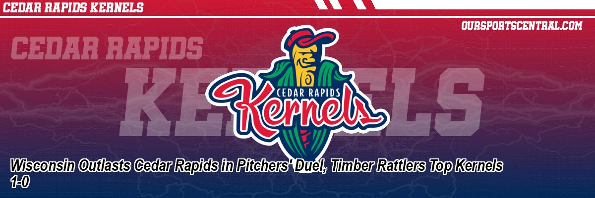 Wisconsin Outlasts Cedar Rapids in Pitchers' Duel, Timber Rattlers Top Kernels 1-0