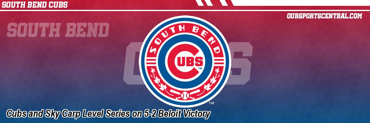Cubs and Sky Carp Level Series on 5-2 Beloit Victory