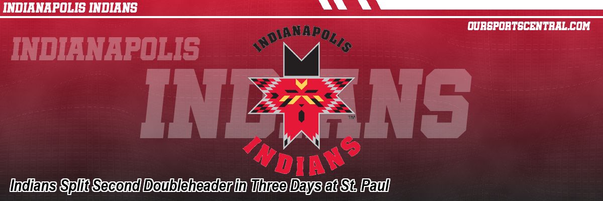 Indians Split Second Doubleheader in Three Days at St. Paul