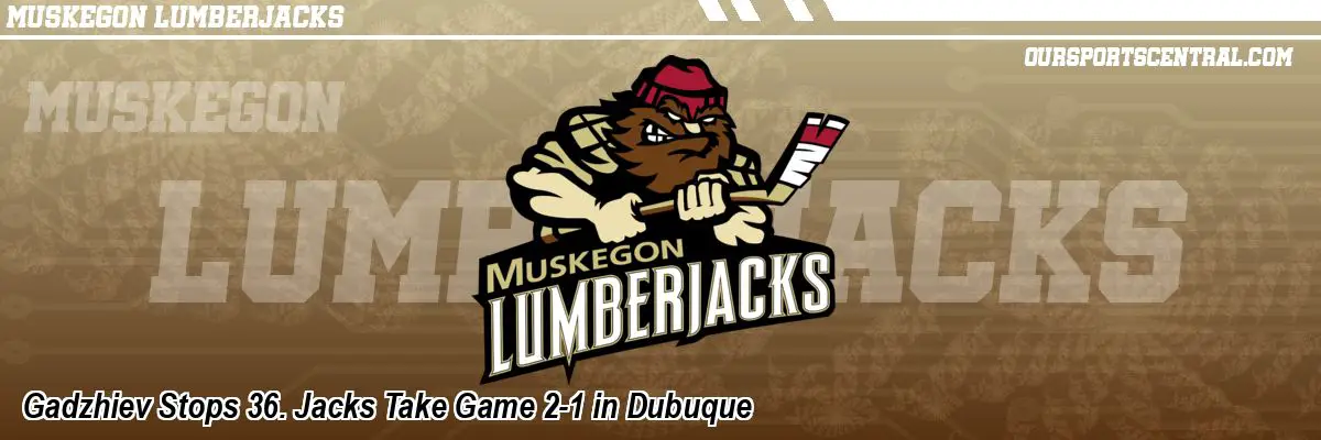Gadzhiev Stops 36. Jacks Take Game 2-1 in Dubuque