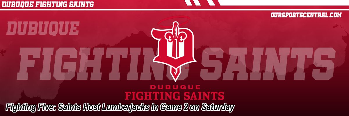 Fighting Five: Saints Host Lumberjacks in Game 2 on Saturday