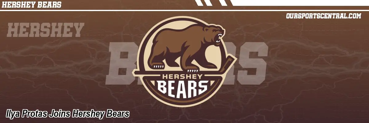 Ilya Protas Joins Hershey Bears