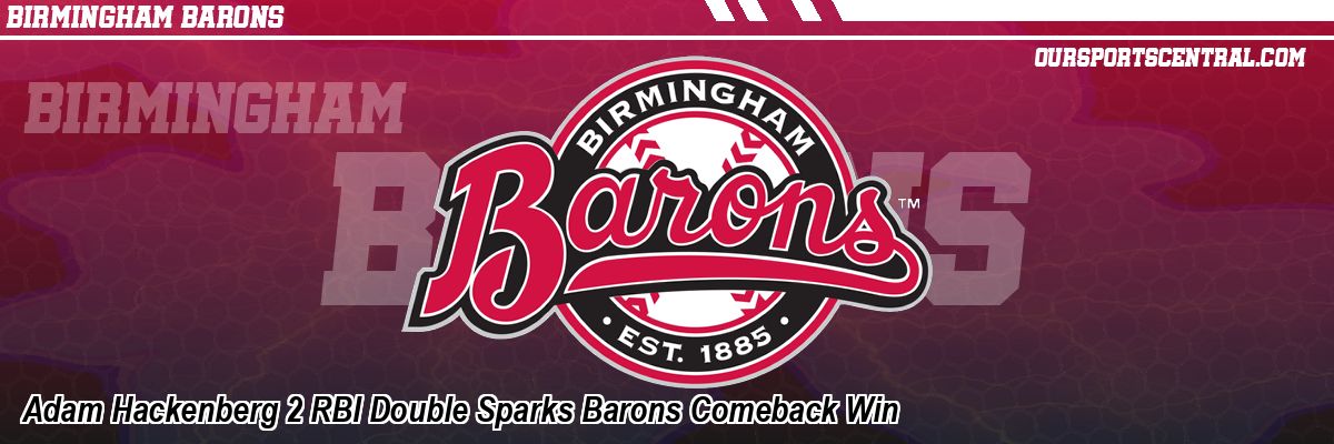 Adam Hackenberg 2 RBI Double Sparks Barons Comeback Win