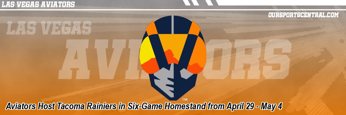 Aviators Host Tacoma Rainiers in Six-Game Homestand from April 29 - May 4