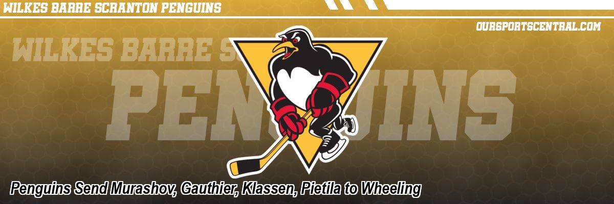 Penguins Send Murashov, Gauthier, Klassen, Pietila to Wheeling