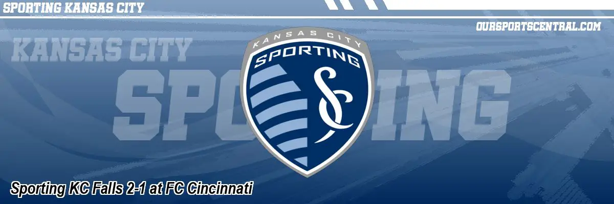 Sporting KC Falls 2-1 at FC Cincinnati