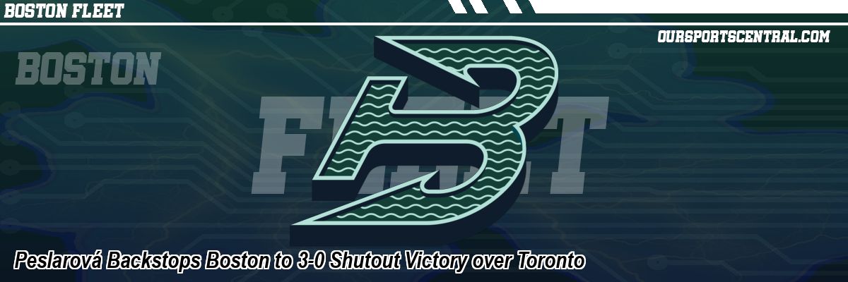 Peslarová Backstops Boston to 3-0 Shutout Victory over Toronto