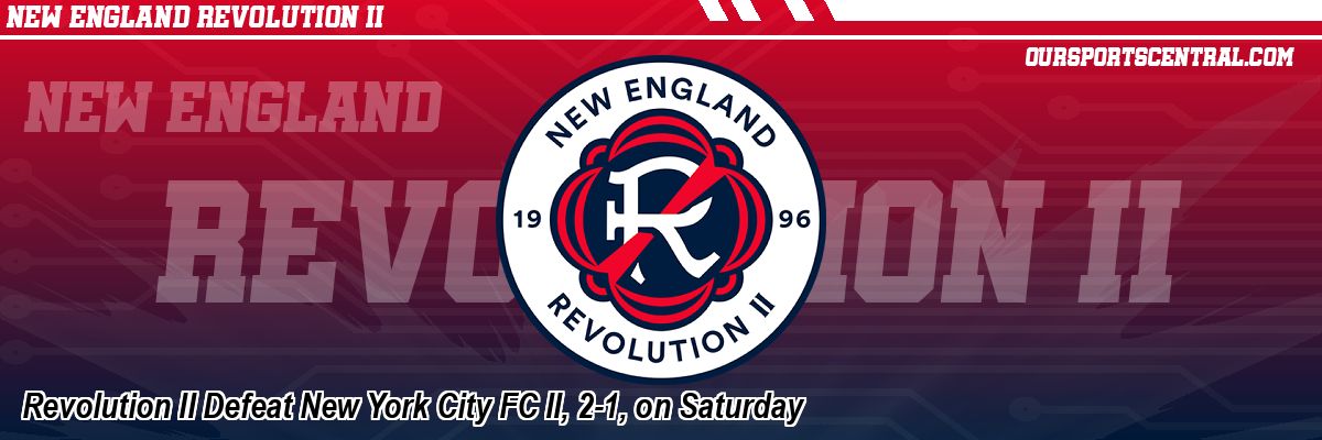 Revolution II Defeat New York City FC II, 2-1, on Saturday