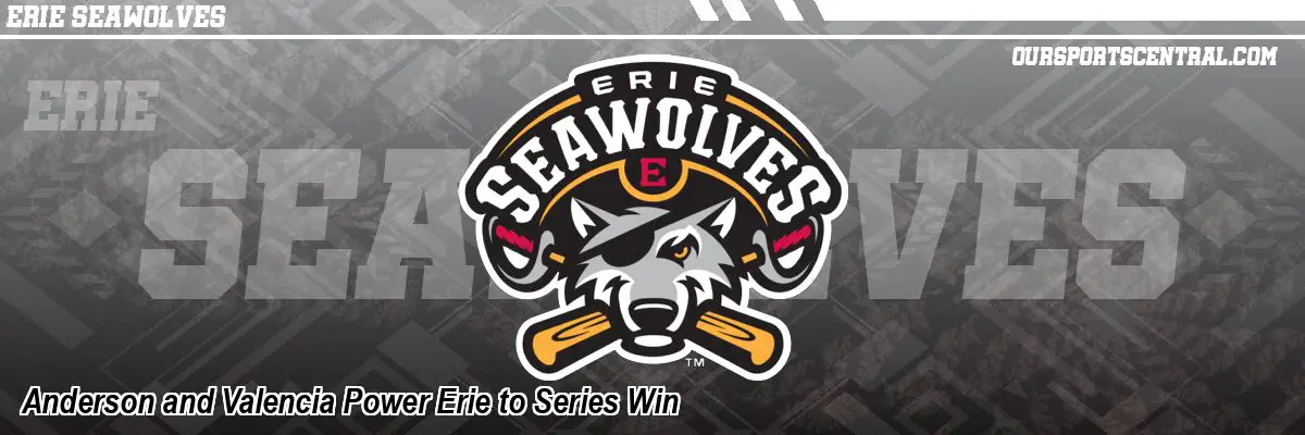 Anderson and Valencia Power Erie to Series Win