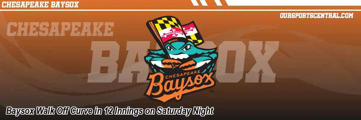 Baysox Walk Off Curve in 12 Innings on Saturday Night