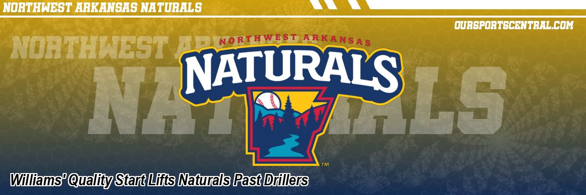 Williams' Quality Start Lifts Naturals Past Drillers