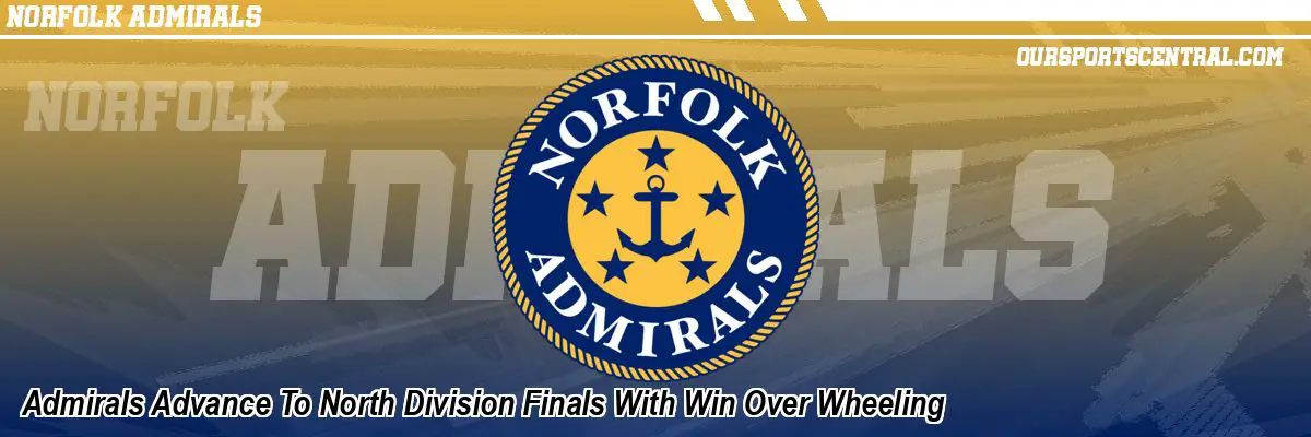 Admirals Advance To North Division Finals With Win Over Wheeling
