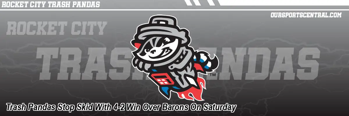 Trash Pandas Stop Skid With 4-2 Win Over Barons On Saturday