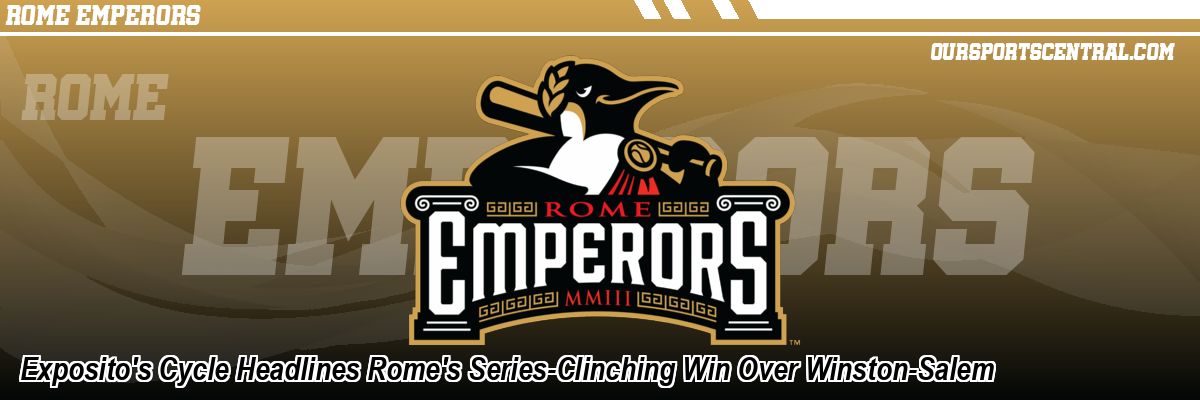 Exposito's Cycle Headlines Rome's Series-Clinching Win Over Winston-Salem