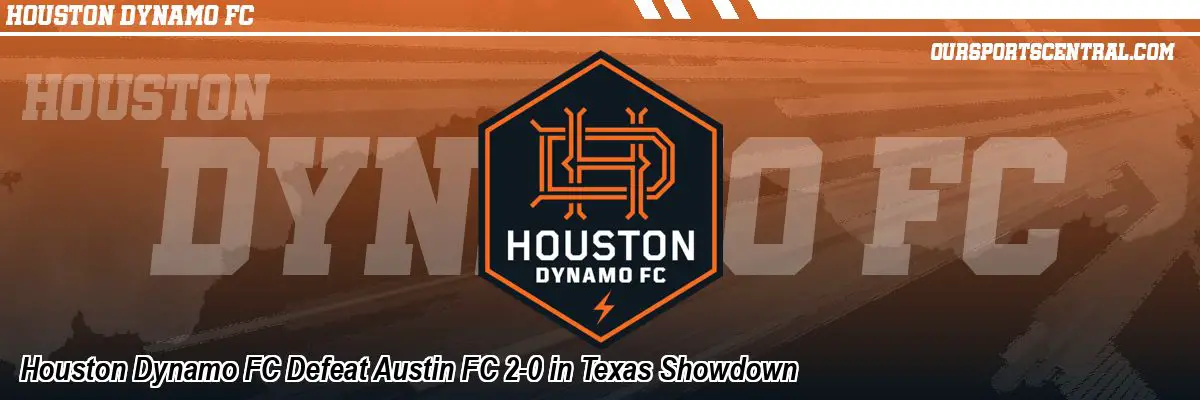 Houston Dynamo FC Defeat Austin FC 2-0 in Texas Showdown
