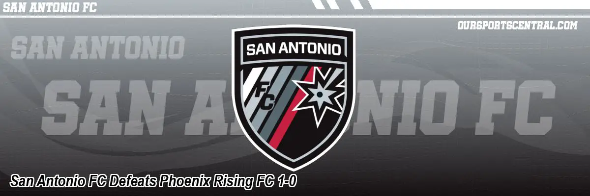 San Antonio FC Defeats Phoenix Rising FC 1-0