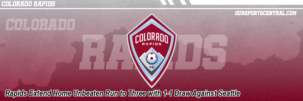 Rapids Extend Home Unbeaten Run to Three with 1-1 Draw Against Seattle