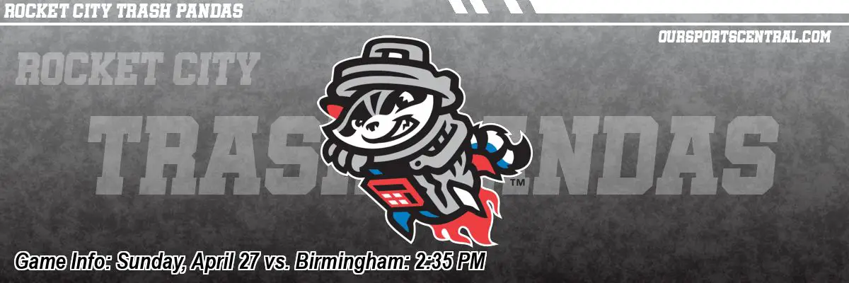 Game Info: Sunday, April 27 vs. Birmingham: 2:35 PM
