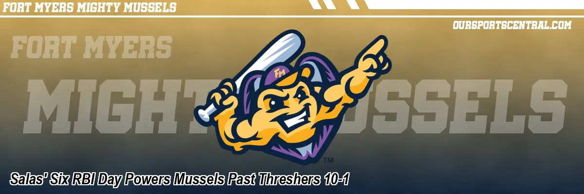 Salas' Six RBI Day Powers Mussels Past Threshers 10-1
