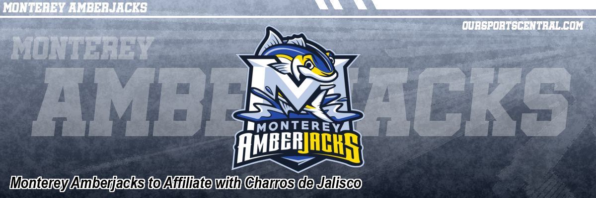 Monterey Amberjacks to Affiliate with Charros de Jalisco