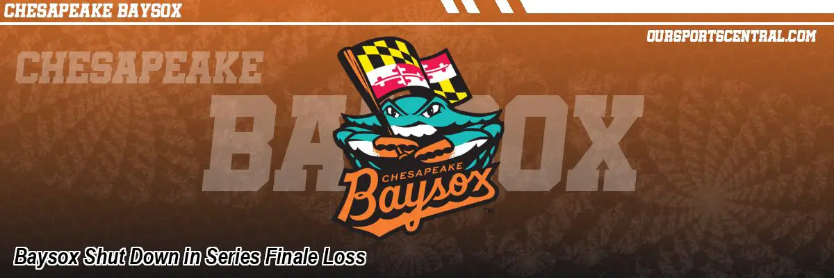 Baysox Shut Down in Series Finale Loss