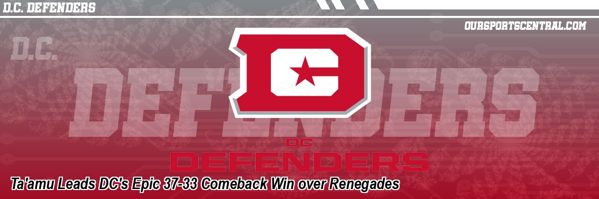 Ta'amu Leads DC's Epic 37-33 Comeback Win over Renegades
