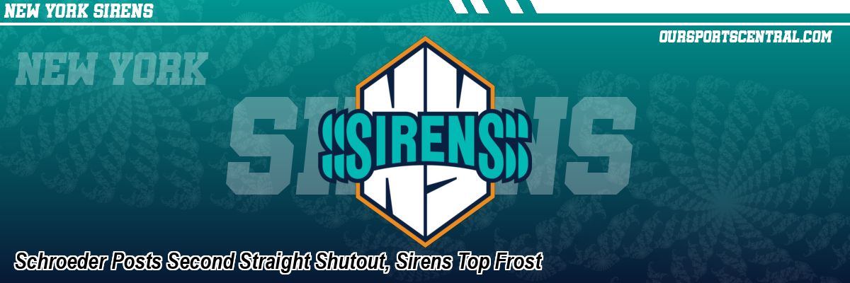 Schroeder Posts Second Straight Shutout, Sirens Top Frost