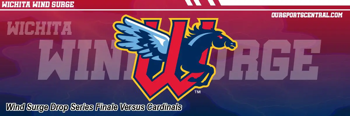 Wind Surge Drop Series Finale Versus Cardinals