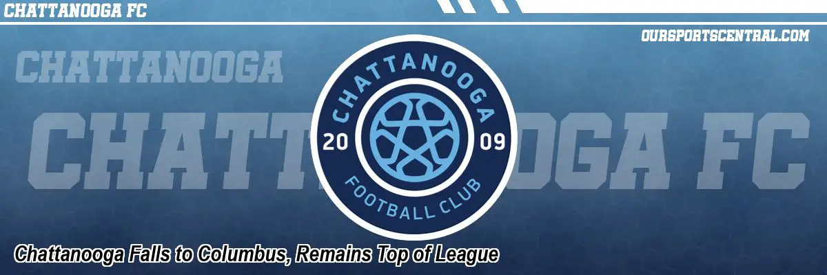 Chattanooga Falls to Columbus, Remains Top of League