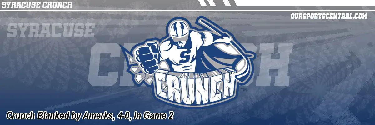Crunch Blanked by Amerks, 4-0, in Game 2