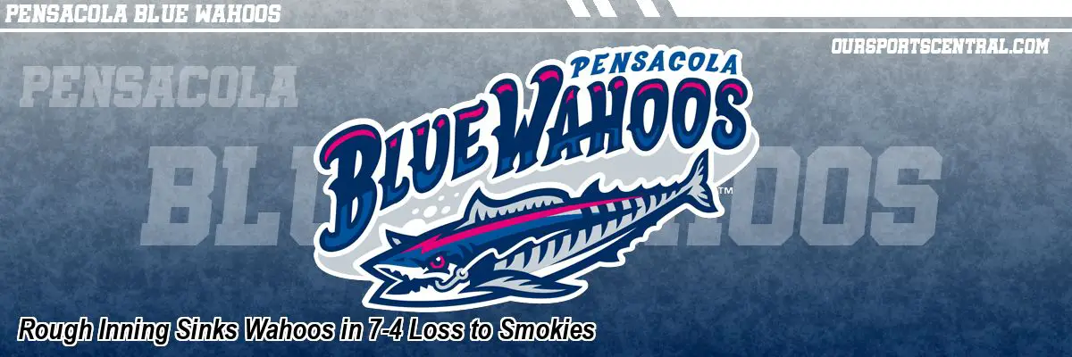 Rough Inning Sinks Wahoos in 7-4 Loss to Smokies