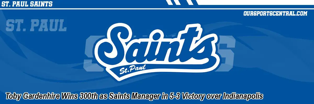 Toby Gardenhire Wins 300th as Saints Manager in 5-3 Victory over Indianapolis