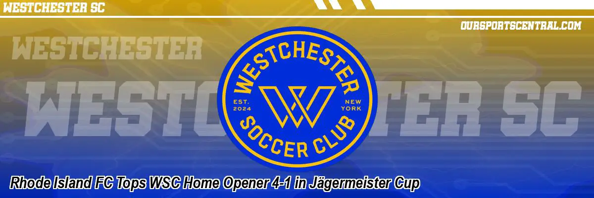 Rhode Island FC Tops WSC Home Opener 4-1 in Jägermeister Cup