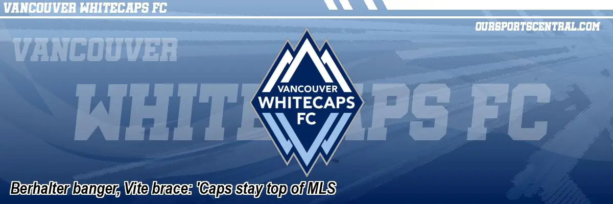 Berhalter banger, Vite brace: 'Caps stay top of MLS