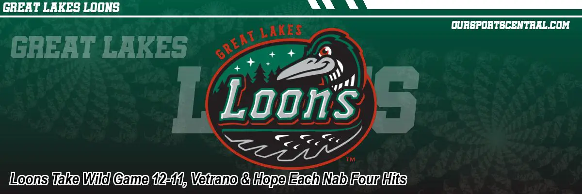 Loons Take Wild Game 12-11, Vetrano & Hope Each Nab Four Hits