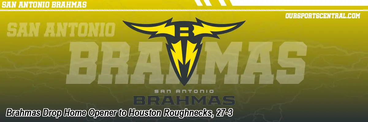 Brahmas Drop Home Opener to Houston Roughnecks, 27-3