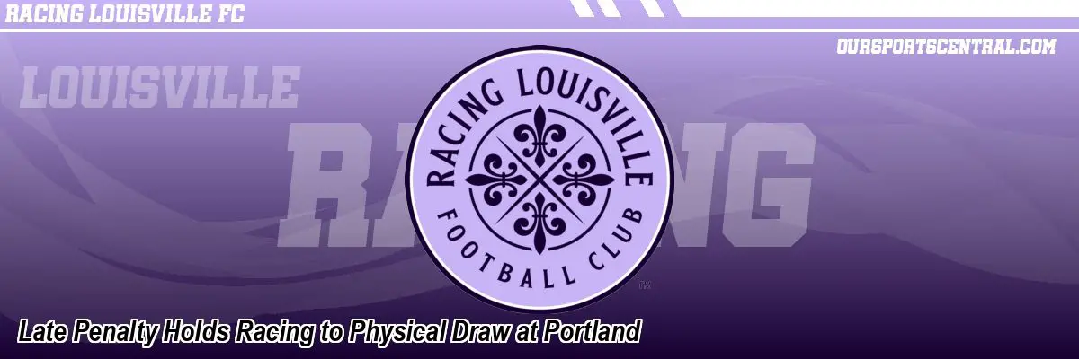 Late Penalty Holds Racing to Physical Draw at Portland