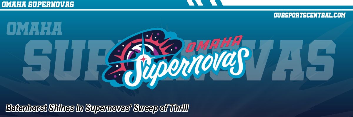 Batenhorst Shines in Supernovas' Sweep of Thrill