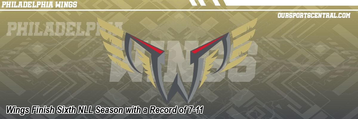 Wings Finish Sixth NLL Season with a Record of 7-11
