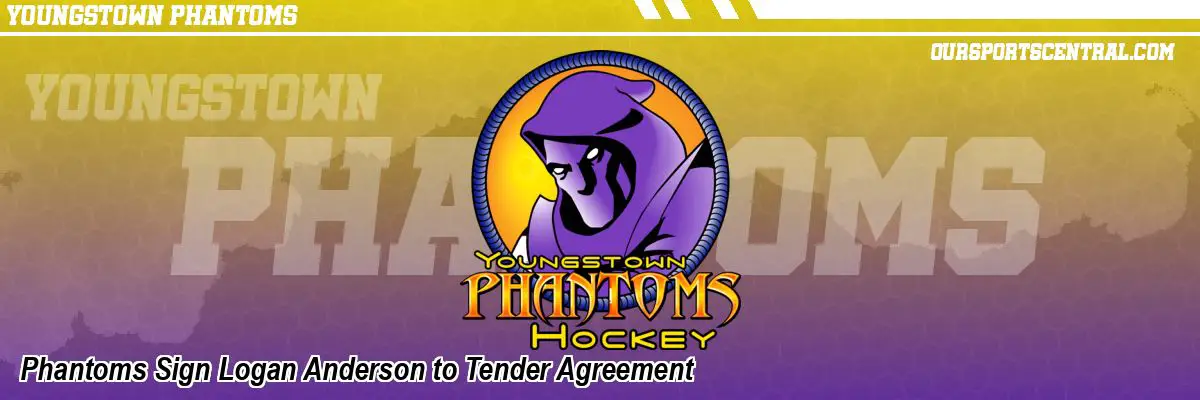 Phantoms Sign Logan Anderson to Tender Agreement