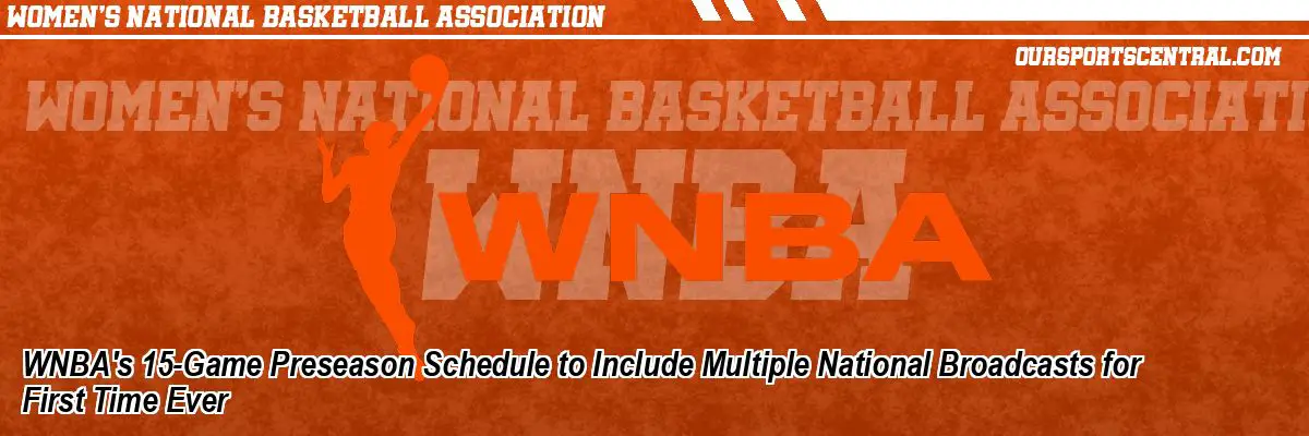 WNBA's 15-Game Preseason Schedule to Include Multiple National Broadcasts for First Time Ever