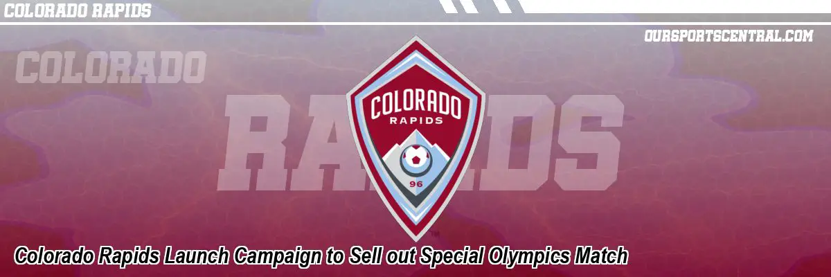 Colorado Rapids Launch Campaign to Sell out Special Olympics Match
